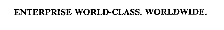 ENTERPRISE WORLD-CLASS. WORLDWIDE.