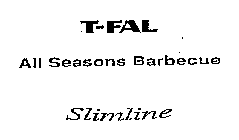 T-FAL ALL SEASONS BARBECUE SLIMLINE