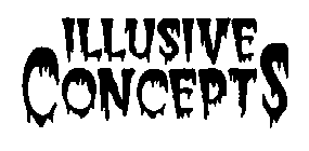 ILLUSIVE CONCEPTS