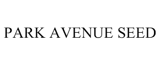 PARK AVENUE SEED