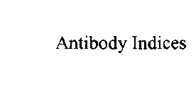 ANTIBODY INDICES