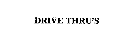 DRIVE THRU'S