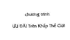 CHUONG TRINH UU DAI TREN KHAP THE GIOI