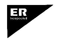 ER INCORPORATED