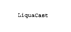 LIQUACAST