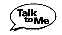 TALK TO ME