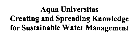 AQUA UNIVERSITAS CREATING AND SPREADINGKNOWLEDGE FOR SUSTAINABLE WATER MANAGEMENT