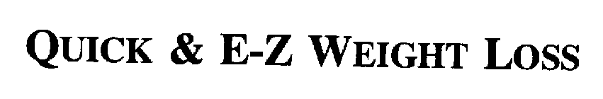 QUICK & E-Z WEIGHT LOSS