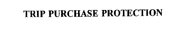 TRIP PURCHASE PROTECTION