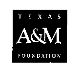 TEXAS A&M FOUNDATION