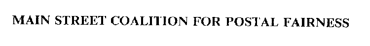 MAIN STREET COALITION FOR POSTAL FAIRNESS