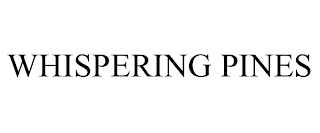 WHISPERING PINES