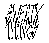 SWEATY THINGS