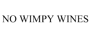 NO WIMPY WINES