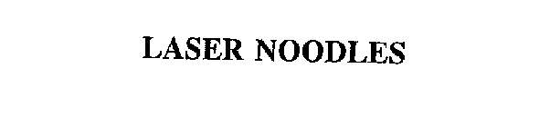 LASER NOODLES