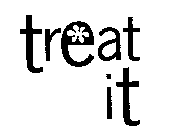 TREAT IT