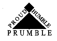 PROUD HUMBLE PRUMBLE