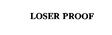 LOSER PROOF