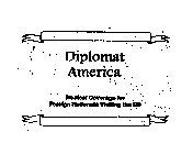 DIPLOMAT AMERICA MEDICAL COVERAGE FOR FOREIGN NATIONALS VISITING THE US