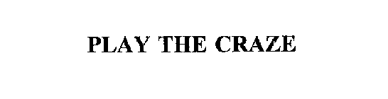 PLAY THE CRAZE