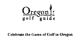 OREGON GOLF GUIDE CELEBRATE THE GAME OF GOLF IN OREGON