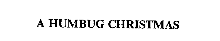 A HUMBUG CHRISTMAS