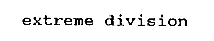 EXTREME DIVISION