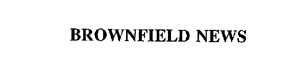 BROWNFIELD NEWS