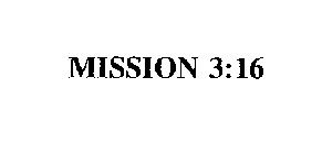 MISSION 3:16