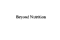 BEYOND NUTRITION