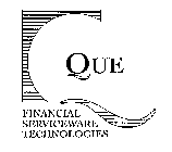 QUE FINANCIAL SERVICEWARE TECHNOLOGIES