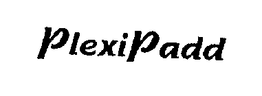 PLEXIPADD