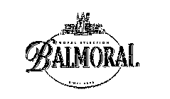 ROYAL SELECTION BALMORAL SINCE 1895