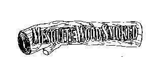 MESQUITE WOOD SMOKED