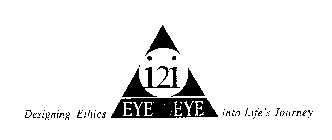 I2I EYETOEYE DESIGNING ETHICS INTO LIFE'S JOURNEY