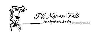 I'LL NEVER TELL FINE SYNTHETIC JEWELRY