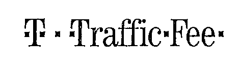 T TRAFFIC FEE