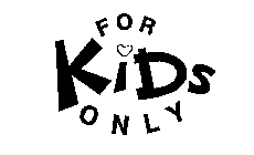 FOR KIDS ONLY