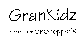 GRANKIDZ FROM GRANSHOPPER'S