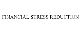 FINANCIAL STRESS REDUCTION