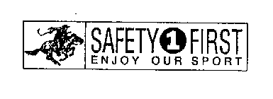 SAFETY 1 FIRST ENJOY OUR SPORT