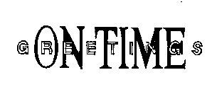 ON TIME GREETINGS