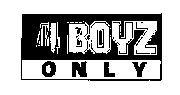 4 BOYZ ONLY