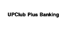 UPCLUB PLUS BANKING