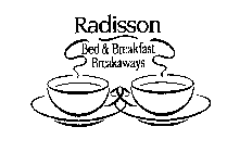 RADISSON BED & BREAKFAST BREAKAWAYS