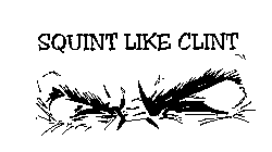 SQUINT LIKE CLINT