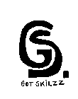 GS. GOT SKILZZ