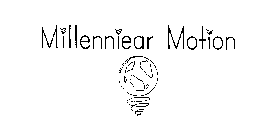 MILLENNIEAR MOTION