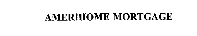 AMERIHOME MORTGAGE