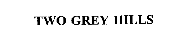 TWO GREY HILLS